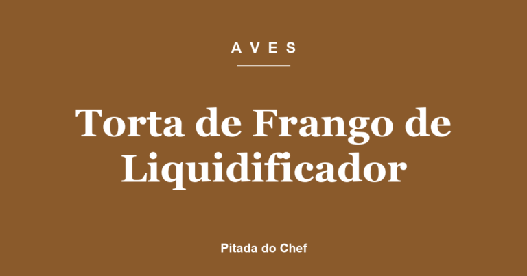 Torta de Frango de Liquidificador
