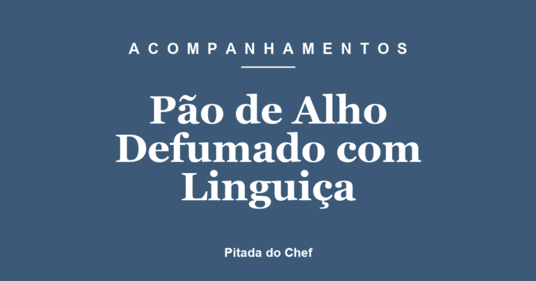 Pão de Alho Defumado com Linguiça