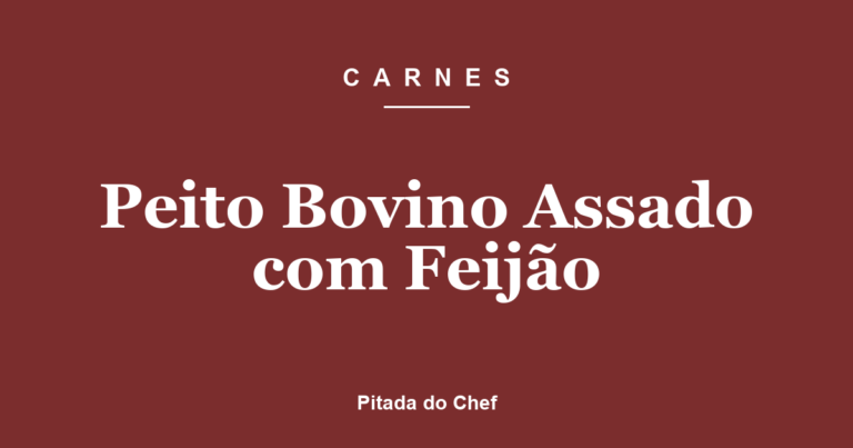 Peito Bovino Assado com Feijão