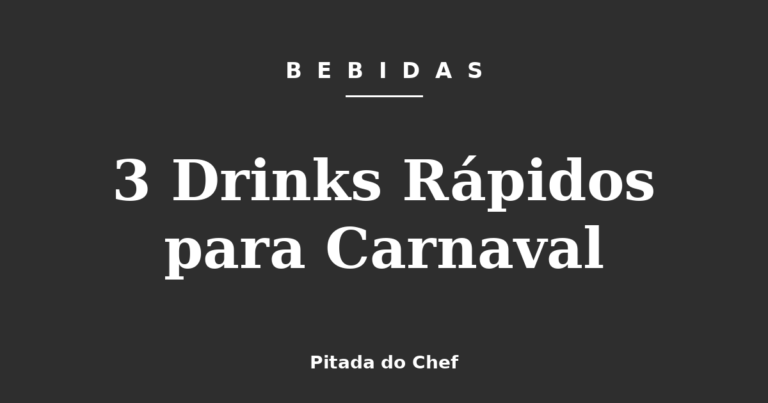 3 Drinks Rápidos para Carnaval