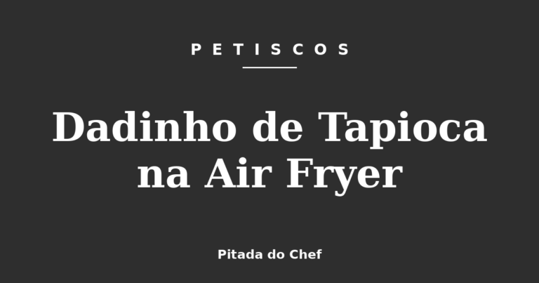 Dadinho de Tapioca na Air Fryer