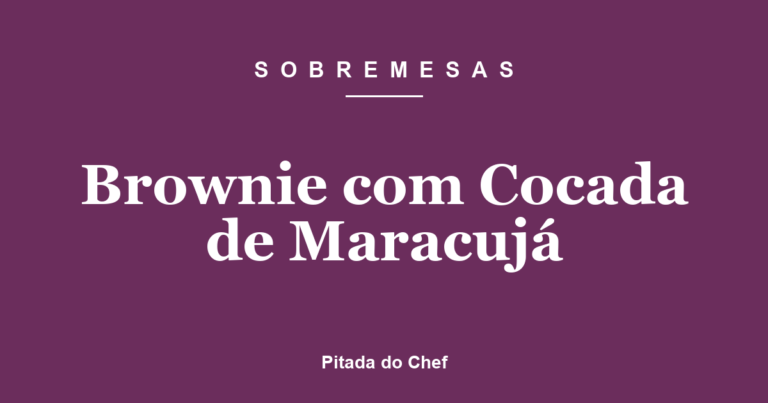 Brownie com Cocada de Maracujá