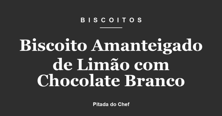 Biscoito Amanteigado de Limão com Chocolate Branco