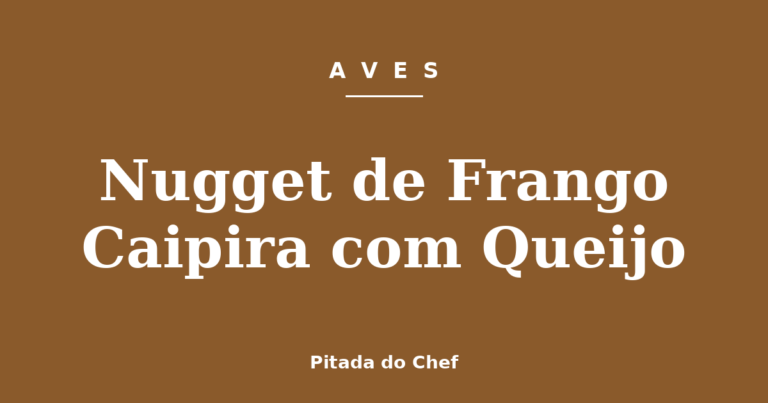 Nugget de Frango Caipira com Queijo