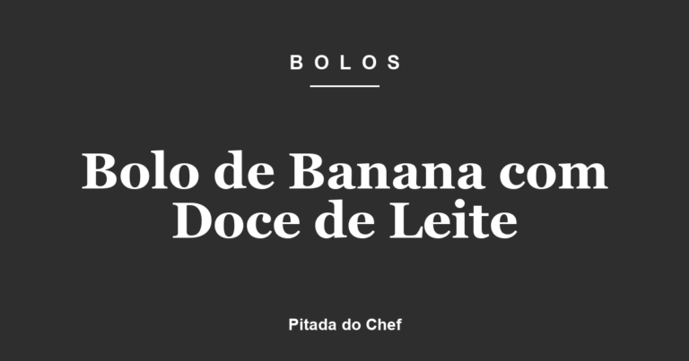 Bolo de Banana com Doce de Leite