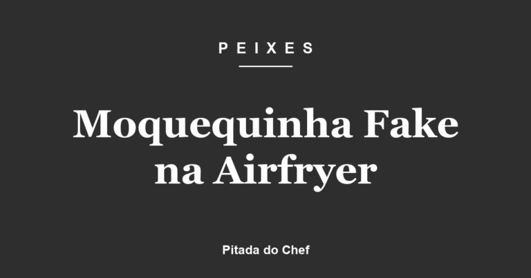 Moquequinha Fake na Airfryer