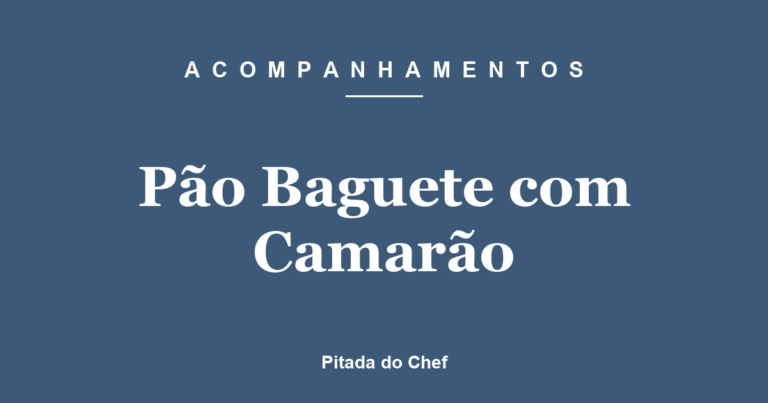 Pão Baguete com Camarão