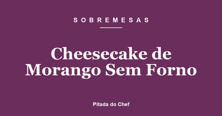 Cheesecake de Morango Sem Forno