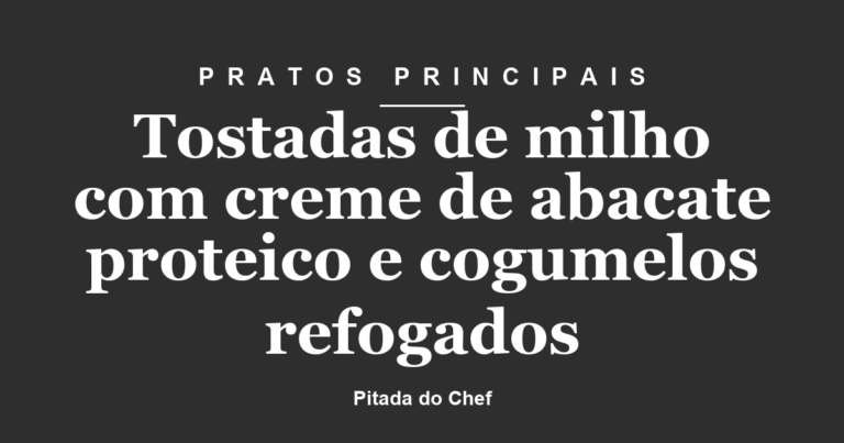 Tostadas de milho com creme de abacate proteico e cogumelos refogados