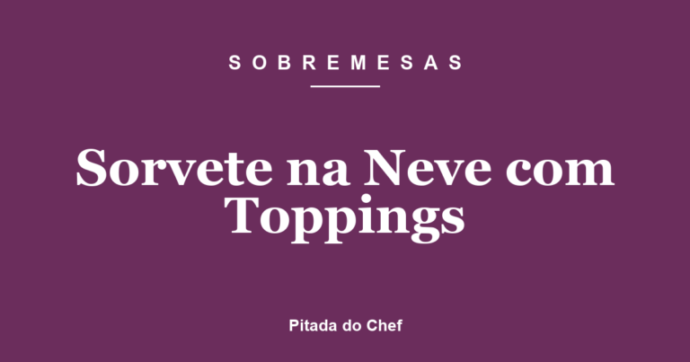 Sorvete na Neve com Toppings