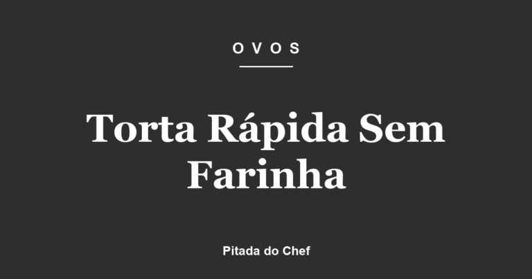 Torta Rápida Sem Farinha
