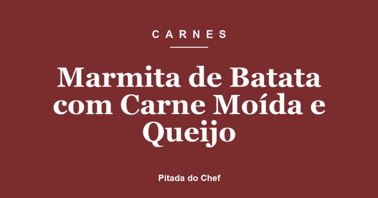 Marmita de Batata com Carne Moída e Queijo