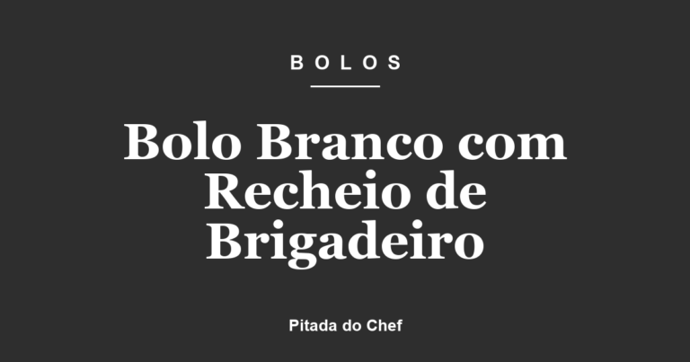 Bolo Branco com Recheio de Brigadeiro