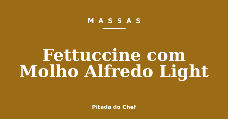 Fettuccine com Molho Alfredo Light