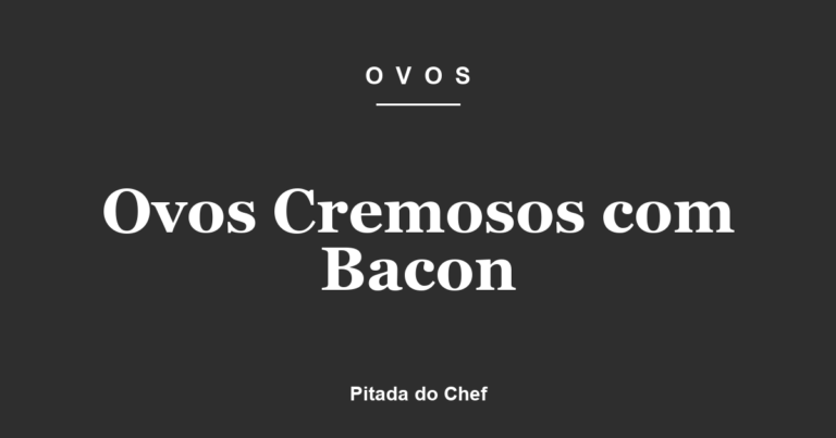 Ovos Cremosos com Bacon
