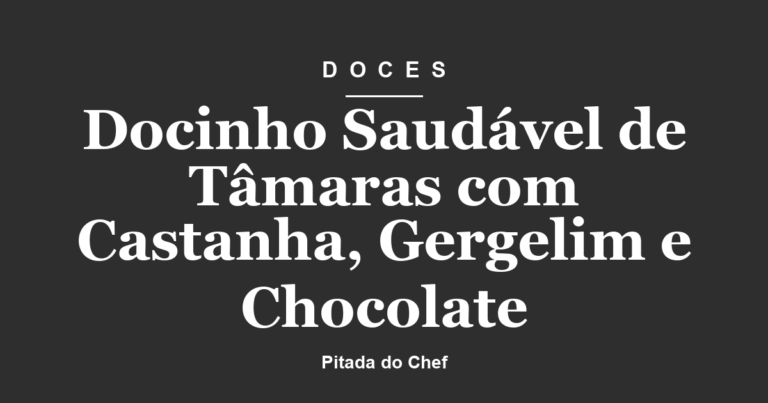 Docinho Saudável de Tâmaras com Castanha, Gergelim e Chocolate