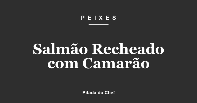 Salmão Recheado com Camarão