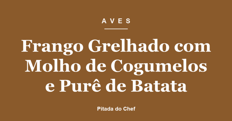 Frango Grelhado com Molho de Cogumelos e Purê de Batata