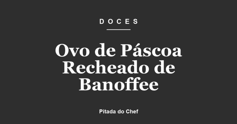 Ovo de Páscoa Recheado de Banoffee