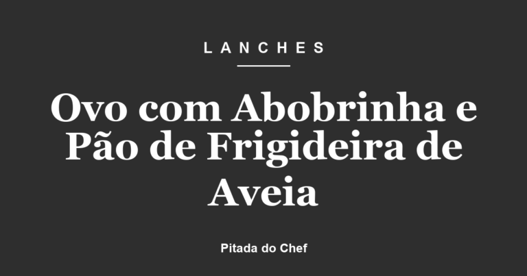 Ovo com Abobrinha e Pão de Frigideira de Aveia