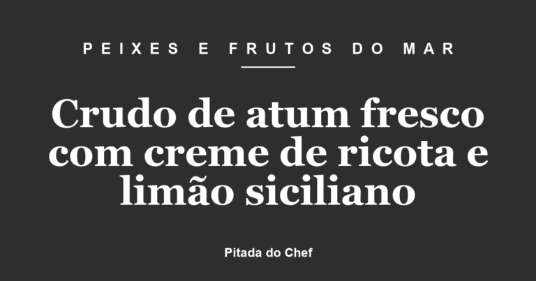 Crudo de atum fresco com creme de ricota e limão siciliano