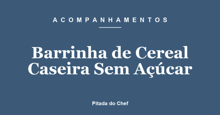 Barrinha de Cereal Caseira Sem Açúcar