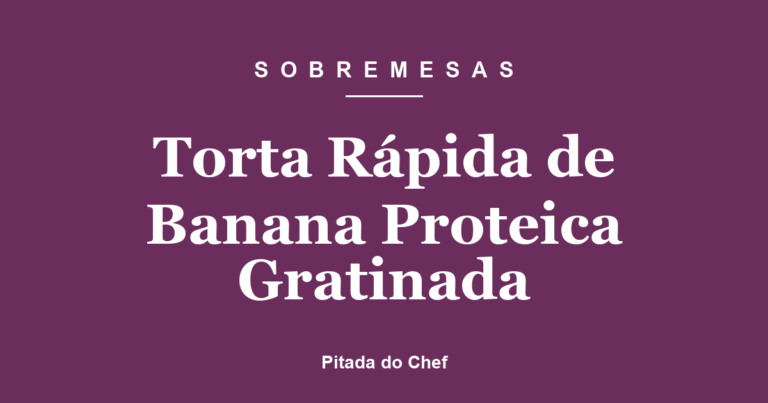Torta Rápida de Banana Proteica Gratinada