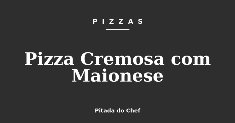 Pizza Cremosa com Maionese