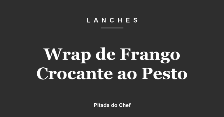Wrap de Frango Crocante ao Pesto
