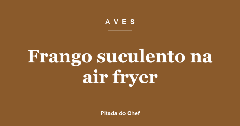 Frango suculento na air fryer