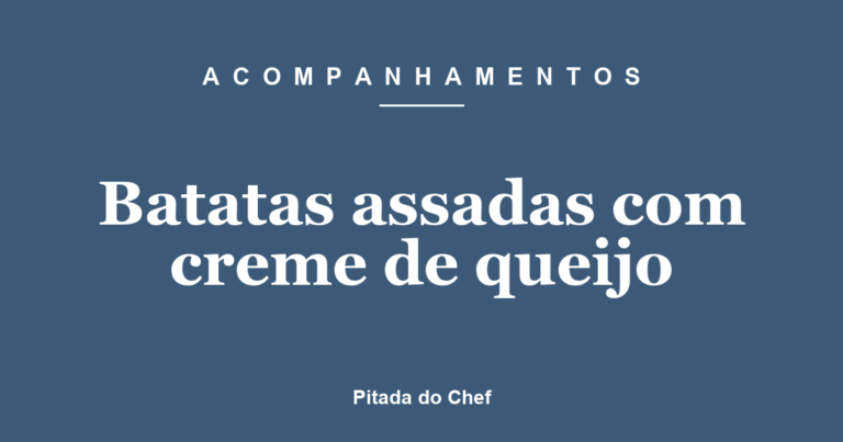 Batatas assadas com creme de queijo