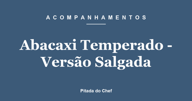 Abacaxi Temperado – Versão Salgada