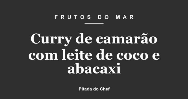 Curry de camarão com leite de coco e abacaxi