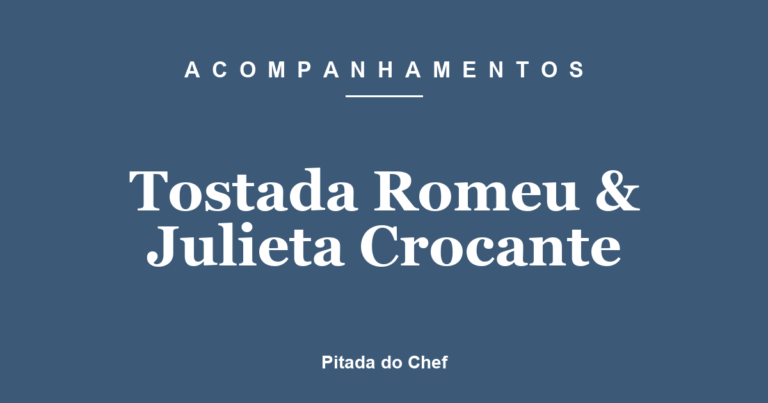 Tostada Romeu & Julieta Crocante