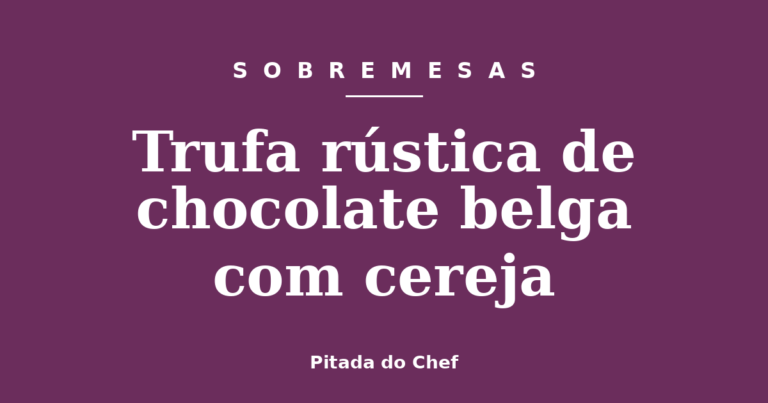 Trufa rústica de chocolate belga com cereja