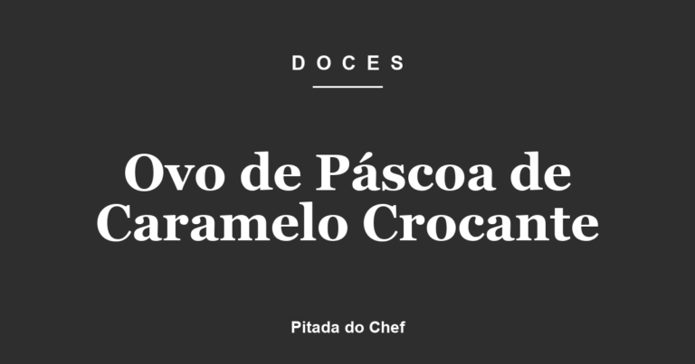 Ovo de Páscoa de Caramelo Crocante