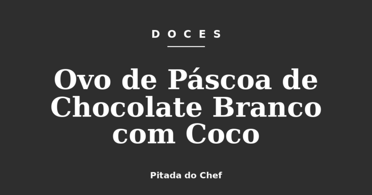 Ovo de Páscoa de Chocolate Branco com Coco