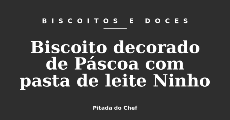 Biscoito decorado de Páscoa com pasta de leite Ninho