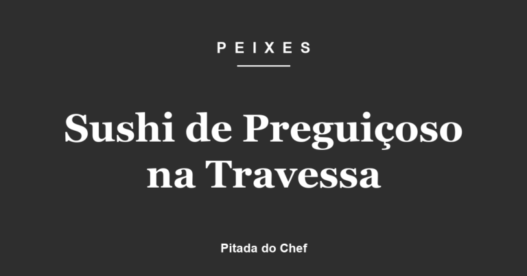 Sushi de Preguiçoso na Travessa