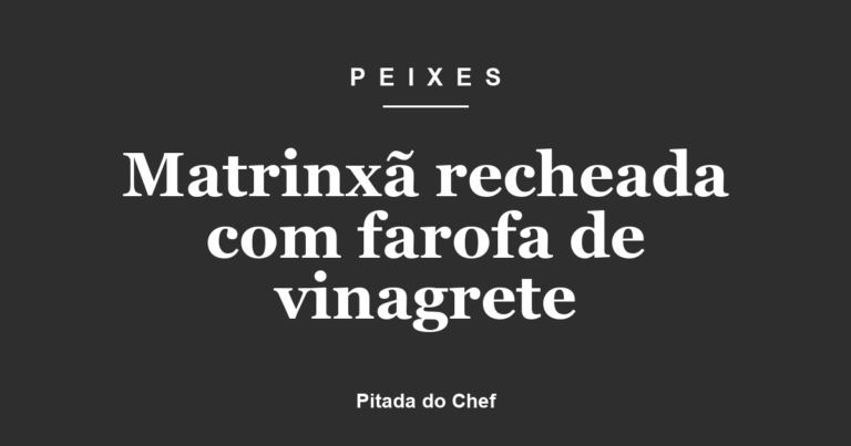 Matrinxã recheada com farofa de vinagrete