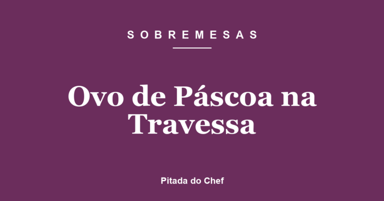 Ovo de Páscoa na Travessa