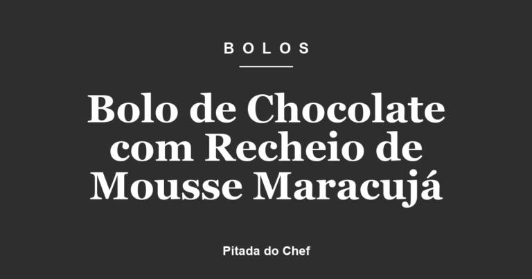 Bolo de Chocolate com Recheio de Mousse Maracujá