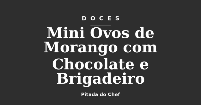 Mini Ovos de Morango com Chocolate e Brigadeiro