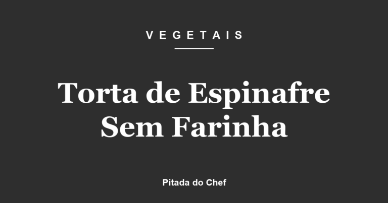 Torta de Espinafre Sem Farinha