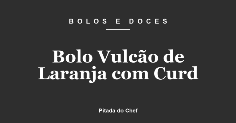 Bolo Vulcão de Laranja com Curd