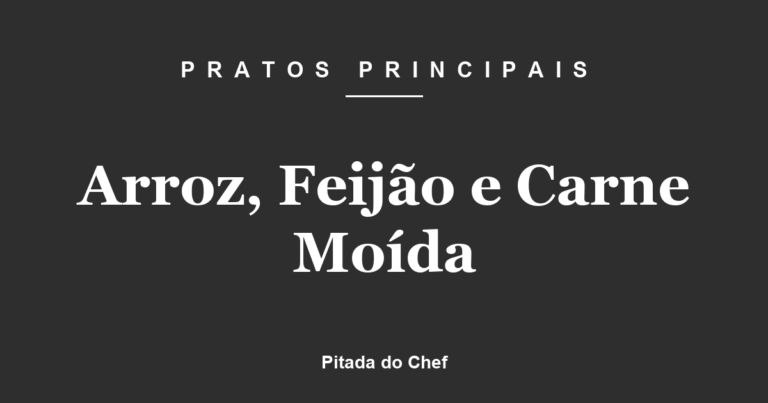 Arroz, Feijão e Carne Moída