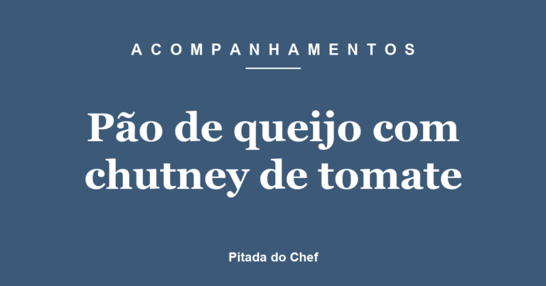 Pão de queijo com chutney de tomate