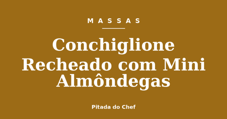 Conchiglione Recheado com Mini Almôndegas