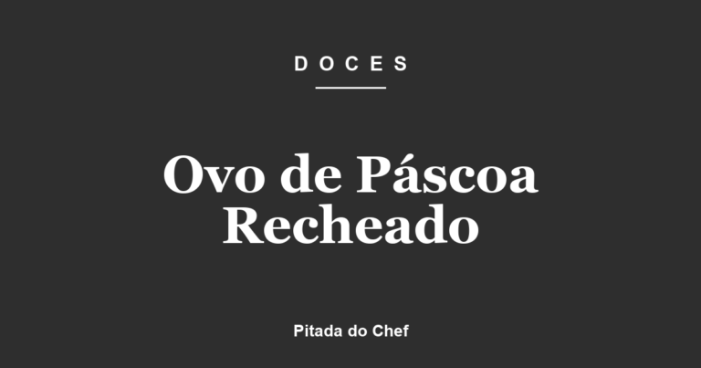 Ovo de Páscoa Recheado