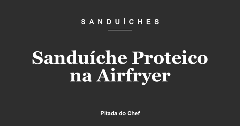 Sanduíche Proteico na Airfryer